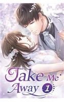 Take Me Away 1