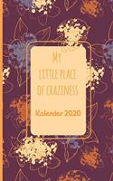 Kalender 2020 - My Little Place Of Craziness: 155 Seiten - 6 x 9 Zoll (15,24 x 22,86 cm) - ähnl. DIN A5 - Terminkalender 2020 mit nützlichem Bonus - Jahres-, Monats- & Wochenplaner 2020 + Menüpl