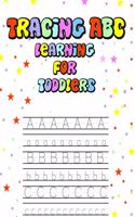 Tracing Abc Learning for Toddlers: Tracing Letters for Toddlers (A to Z Alphabet Tracing Book) Learn How to Write Alphabet