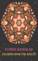 Flower Mandalas Coloring Book for Adults: An Adult Coloring Book with Fun, Easy, and Relaxing Flower Mandalas. 50 Inspirational Designs.