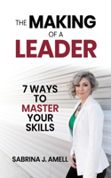 Making of a Leader: 7 Ways to Master Your Skills