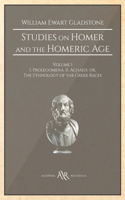 Studies on Homer and the Homeric Age: Volume 1, I. Prolegomena. II. Achaeis: or, The Ethnology of the Greek Races