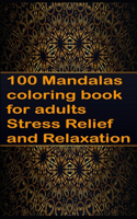 100 Mandalas coloring book for adults Stress Relief and Relaxation