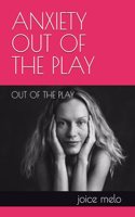 Anxiety Out of the Play