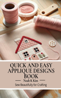 Quick and Easy Applique Designs Book