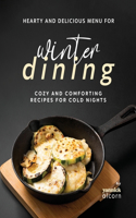 Hearty and Delicious Recipes for Winter Dining: Cozy and Comforting Recipes for Cold Nights