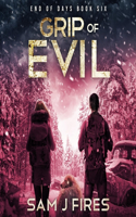 Grip of Evil: (6 End of Days)