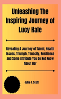 Unleashing The Inspiring Journey of Lucy Hale