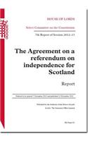 The agreement on a referendum on independence for Scotland: 7th report of session 2012-13, report(2012-13 62 House of Lords Papers)