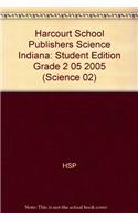 Harcourt Science Indiana: Student Edition Grade 2 05 2005