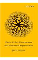 Human Action, Consciousness, and Problems of Representation