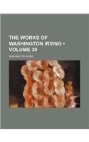 The Works of Washington Irving (Volume 30)