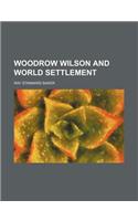 Woodrow Wilson and World Settlement (Volume 2)