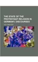 The State of the Protestant Religion in Germany, Discourses