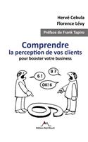 Comprendre la perception de vos clients pour booster votre business