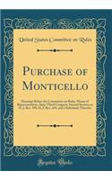 Purchase of Monticello: Hearings Before the Committee on Rules, House of Representatives, Sixty-Third Congress, Second Session on H. J. Res. 390, H. J. Res. 418, and a Substitute Therefor (Classic Reprint)