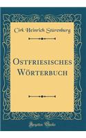 Ostfriesisches Wï¿½rterbuch (Classic Reprint)