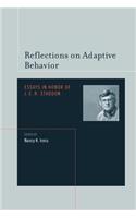Reflections on Adaptive Behavior: Essays in Honor of J.E.R. Staddon