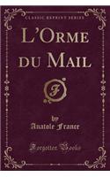 L'Orme Du Mail (Classic Reprint)