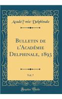 Bulletin de l'Acadï¿½mie Delphinale, 1893, Vol. 7 (Classic Reprint)