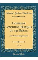 Conteurs Canadiens-Français du 19e Siècle, Vol. 3: Avec Notices Biographiques (Classic Reprint)
