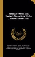 Johann Gottfried Von Herder's Sämmtliche Werke ... Siebenzehnter Theil