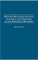 Defense Relations Between Australia and Indonesia in the Post-Cold War Era