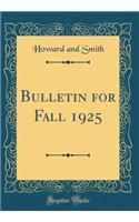 Bulletin for Fall 1925 (Classic Reprint)