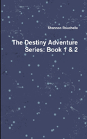 The Destiny Adventure Series: Book 1 & 2