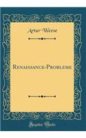 Renaissance-Probleme (Classic Reprint)
