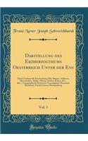 Darstellung des Erzherzogthums Oesterreich Unter der Ens, Vol. 1: Durch Umfassende Beschreibung Aller Burgen, Schlösser, Herrschaften, Städte, Märkte, Dörfer, Rotten, &C., &C., Topographisch-Statistisch-Genealogisch-Historisch Bearbeitet; Viertel U