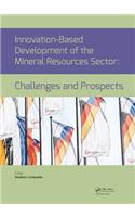 Innovation-Based Development of the Mineral Resources Sector: Challenges and Prospects