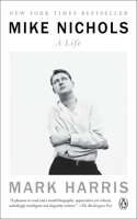 Mike Nichols: A Life: A Life