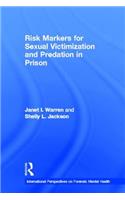 Risk Markers for Sexual Victimization and Predation in Prison