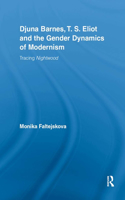Djuna Barnes, T. S. Eliot and the Gender Dynamics of Modernism