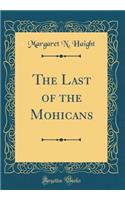 The Last of the Mohicans (Classic Reprint)