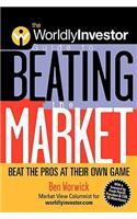 Worldlyinvestor Guide to Beating the Market: Beat the Pros at Their Own Game