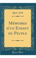 Mï¿½moires d'Un Enfant Du Peuple (Classic Reprint)