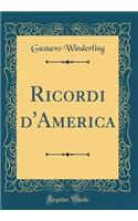 Ricordi d'America (Classic Reprint)