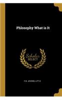 Phlosophy What is It