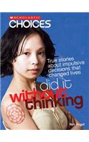 I Did It Without Thinking (Scholastic Choices)