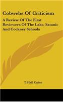 Cobwebs Of Criticism: A Review Of The First Reviewers Of The Lake, Satanic And Cockney Schools