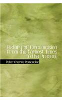History of Circumcision from the Earliest Times to the Present: (English)