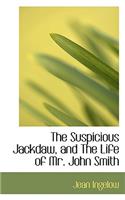 The Suspicious Jackdaw, and the Life of Mr. John Smith