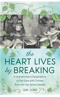 The Heart Lives By Breaking