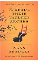 The Dead in Their Vaulted Arches (Flavia de Luce Mysteries)