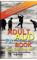 Adult ADD Factbook -- The Truth about Adult Attention Deficit Disorder Updated November 2011