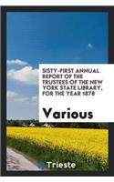 Sisty-First Annual Report of the Trustees of the New York State Library, for the Year 1878