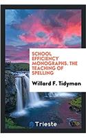 School efficiency monographs. The teaching of spelling