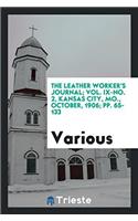 The Leather worker's journal; Vol. IX-No. 2, Kansas City, MO., October, 1906; pp. 65-133